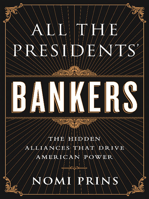 Title details for All the Presidents' Bankers by Nomi Prins - Wait list